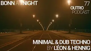 77: Léon & Hennig (Taban Schmunkeln) | Vinyl Only Minimal & Dub Techno | Bonn At Night