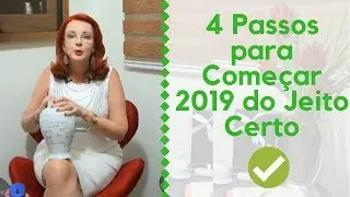 4 PASSOS PARA COME&Ccedil;AR 2019 DO JEITO CERTO