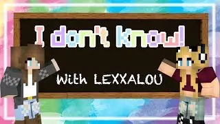 Minecraft | I Don't Know with Lexxalou | Adventure Map