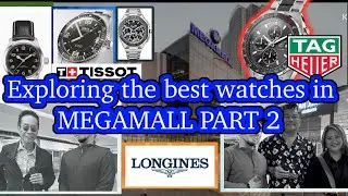 EXPLORATION (BEST WATCHES IN) - SM MEGAMALL || TISSOT, TAG , LONGINES, || JULIUS BABAO, PANELO