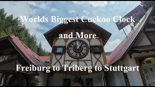 Freiburg to Triberg to Stuttgart - Waterfalls, Worlds Biggest Cuckoo Clock, Library, and More