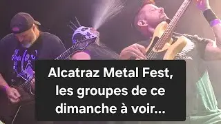ALCATRAZ METAL FEST FINAL DAY: quelques groupes à applaudir les Mäniacs !!!!