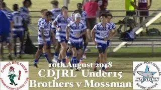 2018 CDJRL Under15 ~ Cairns Brothers v Mossman/Pt.Douglas 10-8-18