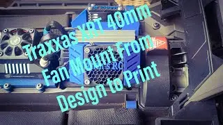 Traxxas XRT Printed 40mm Motor Fan From Design to Print
