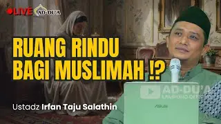 🔴[LIVE] RUANG RINDU BAGI SEORANG MUSLIMAH⁉️- Ustadz Irfan Taju Salathin  #masjidaddua