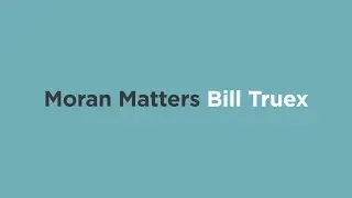 Moran Matters: Bill Truex