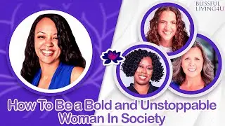 How To Be a Bold and Unstoppable Woman In Society | Empowered Woman