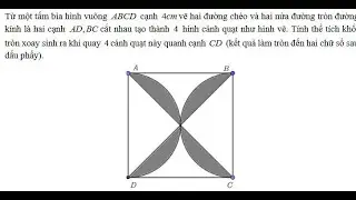 Toán 12:Từ một tấm bìa hình vuông ABCD cạnh 4cm vẽ hai đường chéo và hai nửa đường tròn đường