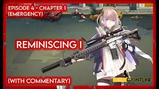 [GFL1] Story Ep. 4 Ch. 1 (Emergency) - Reminiscing I