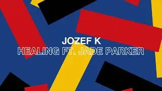 Jozef K - Healing feat. Jade Parker