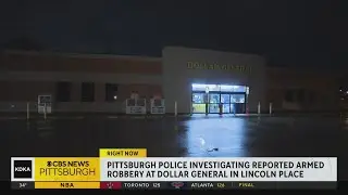 Pittsburgh Police investigating armed robbery of Lincoln Place Dollar General