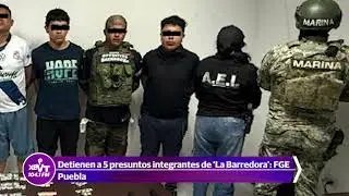 Detienen a 5 presuntos integrantes de ´La Barredora´: FGE Puebla