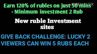 New ruble Earning site -  min 2 rubs | Earn 120% of rubles in just 50 mins