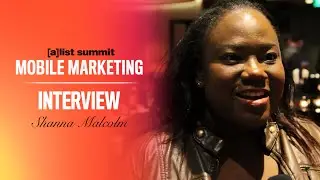 Shanna Malcolm Interview - [a]list summit Mobile Marketing