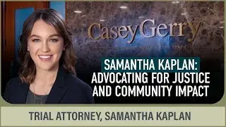 Discover Samantha Kaplan&rsquo;s Journey to Justice at CaseyGerry Personal Injury Lawyers