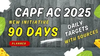 CAPF AC 2025 Free Initiative | 90 Days Planner | Daily targets with Sources