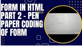 Form in HTML part -2 (pen paper coding of form)