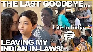 LIFE in INDIA: THE LAST GOODBYE! LEAVING MY INDIAN-IN-LAWS!