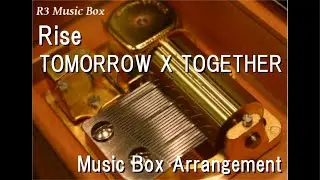 Rise/TOMORROW X TOGETHER [Music Box] (Anime 