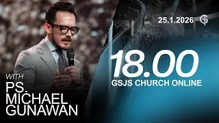 Ibadah Online GSJS 7 - Ps. Michael Gunawan - Pk.18.00 (25 January 2026)