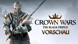 Crown Wars: The Black Prince - VORSCHAU | Das erwarte euch im Runden-Taktik-Epos!