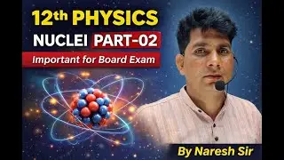 Nuclei Analysis Part-02 Physics Important for Board Exam By Naresh Sir #physics #bhautikbigyan
