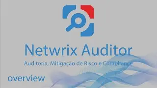 Netwrix Auditor - Overview completo