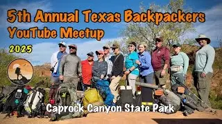 5th Annual Texas Backpackers YouTube Meetup | Caprock Canyons State Park and Trailways