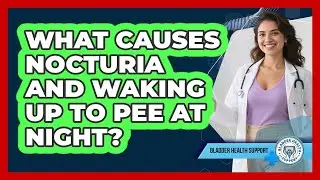 What Causes Nocturia And Waking Up To Pee At Night? - Bladder Health Support