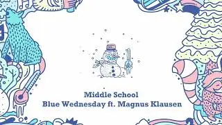 Middle School (1 hour loop) - Blue Wednesday ft. Magnus Klausen