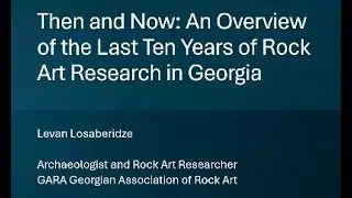 An Overview of the Last Ten Years of Rock Art Research in Georgia by Levan Losaberidze