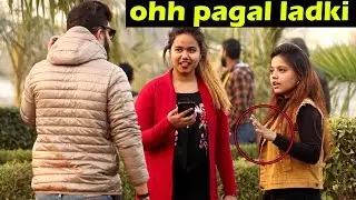 Calling Cute Girls Pagal Prank | Insulting Girls In Public | Awesome Reactions | Unglibaaz