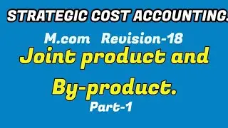 Joint products and By-products-part1,(മലയാളത്തിൽ)/M.com/Strategic Cost Accounting