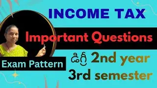 Income Tax Important Questions and Exam Pattern డిగ్రీ 2nd year| 3rd semester