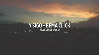 Y Sigo - Bema Click [Prod. MHMX]