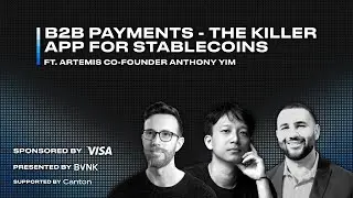 B2B Payments - The Killer App for Stablecoins Ft. Artemis Co-Founder Anthony Yim