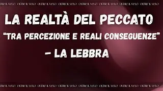 LA REALTA DEL PECCATO TRA PERCEZIONE E REALI CONSEGUENZE 