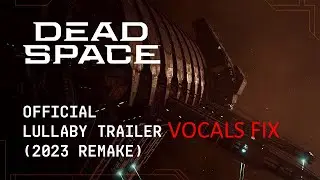 Dead Space Remake Lullaby Trailer (vocal fix) | Dead Space Ремейк (Исправление вокала)