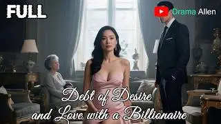[FULL] 《Debt of Desire and Love with a Billionaire》 | English dubbing | HD online streaming#drama