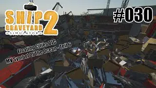 MV Symbol Of The Ocean (Teil 6) - Ship Graveyard Simulator 2 - Floating Cities DLC [Deutsch] #030