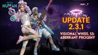 Once Human 2.3.1 Is Here - Deviant Sprouts, Pollution Rework & Visional Wheel S3