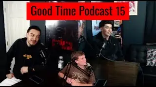 Good Time Podcast Episode 15 ft Migg$ and JD 