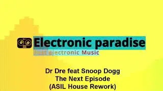 Dr Dre feat Snoop Dogg - The Next Episode (ASIL House Rework)