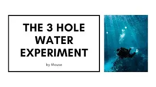 Three Holes Water Experiment