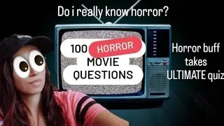 Horror Enthusiast Takes ULTIMATE Horror Movie Test! | 100 questions