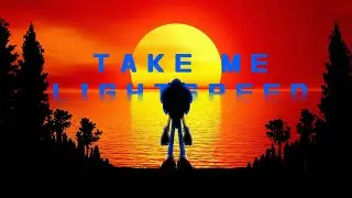 Take me, lightspeed (Creds to @atpunk for the music)