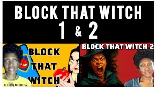 Revised- BLOCK THAT WITCH PARTS 1 & 2 Real Talk by Cherry Mahogany🍒.