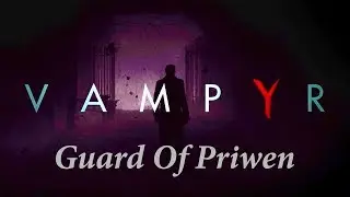 Vampyr Ep. 14 - Guard Of Priwen