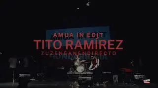 TITO RAMÍREZ // ZUZENEAN - EN DIRECTO - AMUA IN EDIT2021