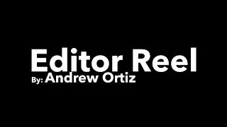 Andrew Ortiz Editor Reel
